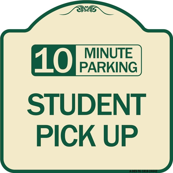 10 Minute Parking Student Pick Up Heavy-Gauge Aluminum Architectural Sign, 18" x 18", TG-1818-24642